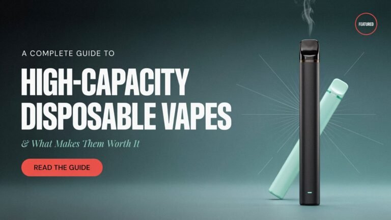 A Complete Guide to High-Capacity Disposable Vapes and What Makes Them Worth It