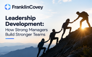 Leadership Development: How Strong Managers Build Stronger Teams